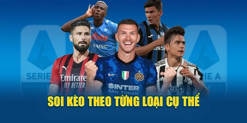 Soi kèo theo từng loại cụ thể