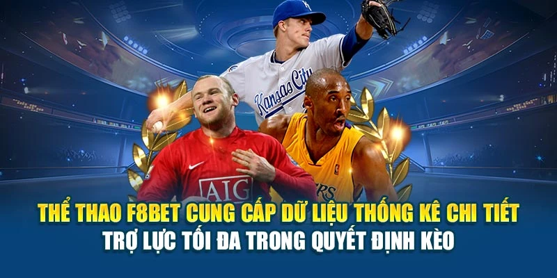Thể thao F8BET cung cấp dữ liệu thống kê chi tiết – trợ lực tối đa trong quyết định kèo